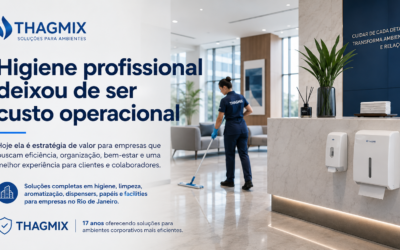 Higiene profissional deixou de ser custo operacional: virou estratégia de valor para empresas